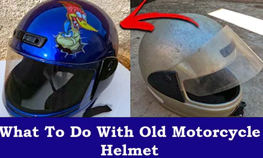 What To Do With Old Motorcycle Helmet? » Helmet Only
