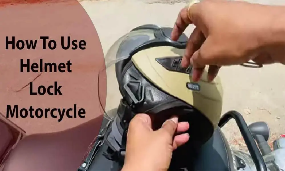 7 Steps On How To Use Helmet Lock Motorcycle » Helmet Only