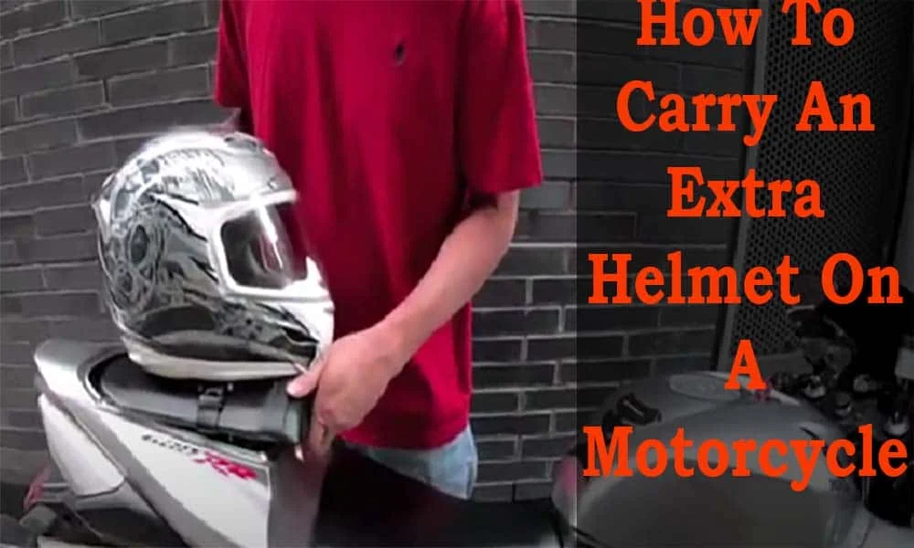 How To Carry An Extra Helmet On A Motorcycle? 10 Clever Ways